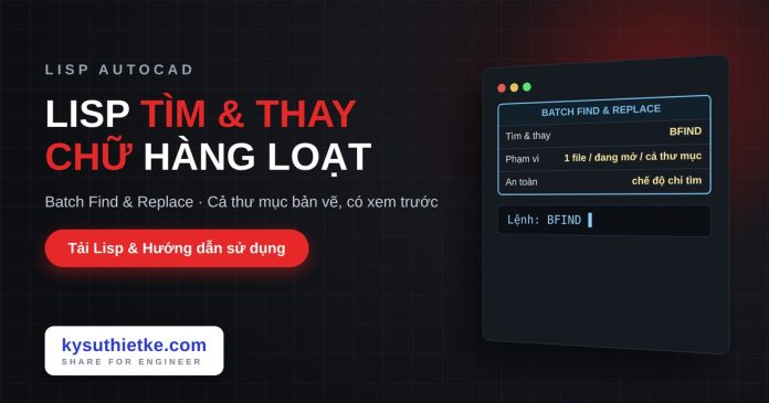 Lisp tìm và thay chữ hàng loạt trong AutoCAD – Batch Find & Replace Text Lisp tìm và thay chữ hàng loạt trong AutoCAD