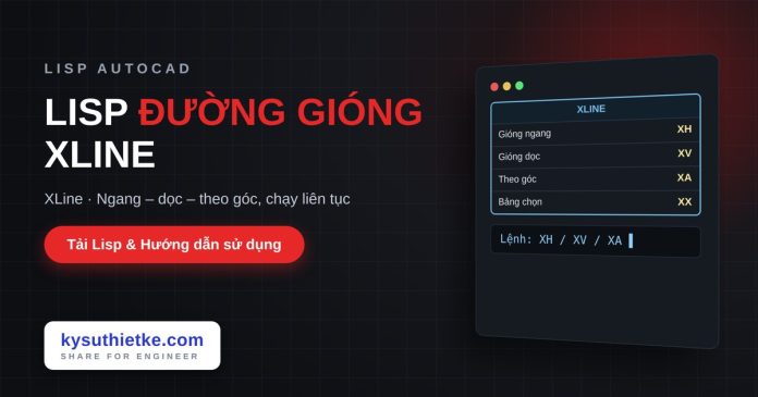 Lisp vẽ đường gióng XLine trong AutoCAD Lisp vẽ đường gióng XLine trong AutoCAD