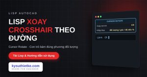 Lisp xoay crosshair theo đối tượng trong AutoCAD – Cursor Rotate Lisp xoay crosshair theo đối tượng trong AutoCAD