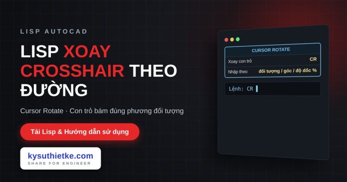 Lisp xoay crosshair theo đối tượng trong AutoCAD Lisp xoay crosshair theo đối tượng trong AutoCAD