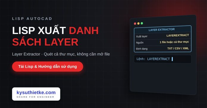 Lisp xuất danh sách layer trong AutoCAD – Layer Extractor Lisp xuất danh sách layer trong AutoCAD