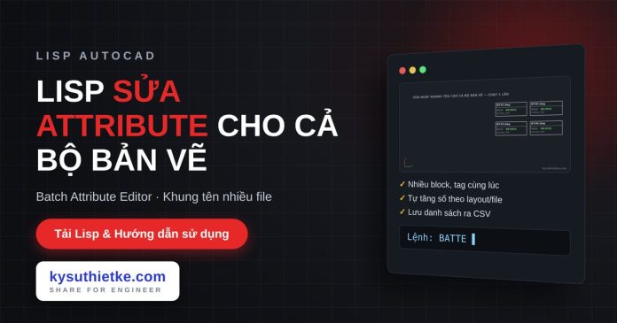 lisp sửa attribute hàng loạt nhiều bản vẽ trong AutoCAD lisp sửa attribute hàng loạt nhiều bản vẽ trong AutoCAD