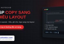Lisp copy đối tượng sang nhiều layout trong AutoCAD – Copy to Layouts lisp copy đối tượng sang nhiều layout trong AutoCAD