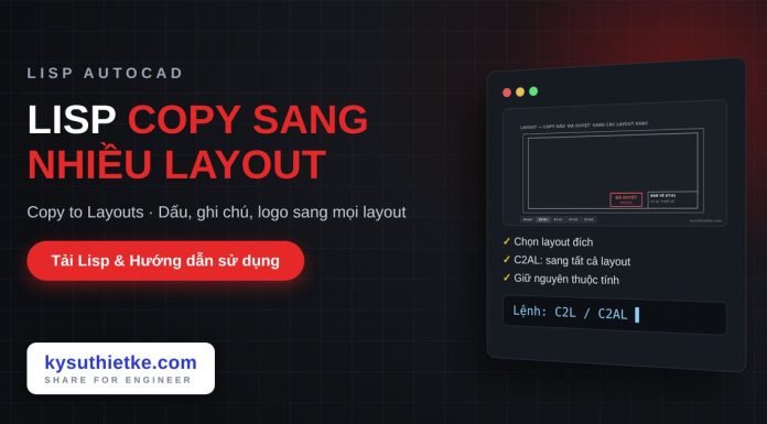 Lisp copy đối tượng sang nhiều layout trong AutoCAD – Copy to Layouts lisp copy đối tượng sang nhiều layout trong AutoCAD