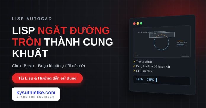 lisp ngắt đường tròn thành cung khuất trong AutoCAD lisp ngắt đường tròn thành cung khuất trong AutoCAD