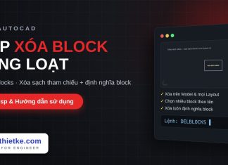 Lisp xóa block hàng loạt trong AutoCAD – Delete Blocks lisp xóa block hàng loạt trong AutoCAD