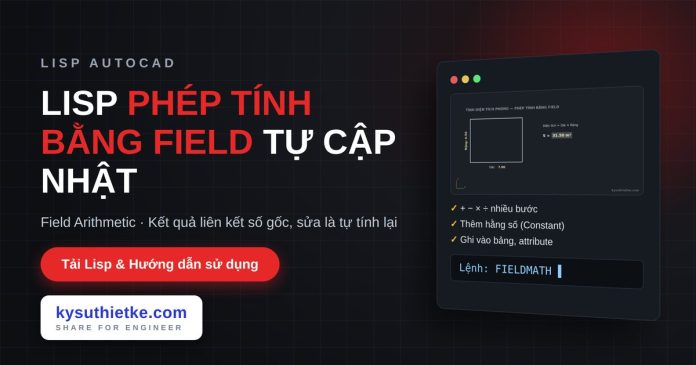 lisp tính toán cộng trừ nhân chia bằng Field trong AutoCAD lisp tính toán cộng trừ nhân chia bằng Field trong AutoCAD