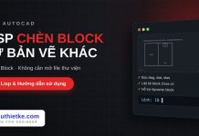 Lisp chèn block từ bản vẽ khác trong AutoCAD – Import Block lisp chèn block từ bản vẽ khác trong AutoCAD