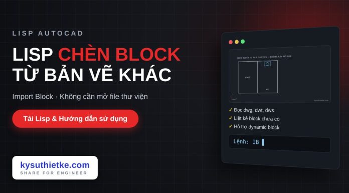 Lisp chèn block từ bản vẽ khác trong AutoCAD – Import Block lisp chèn block từ bản vẽ khác trong AutoCAD