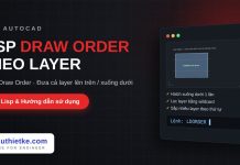 Lisp sắp xếp thứ tự hiển thị theo layer trong AutoCAD – Layer Draw Order lisp sắp xếp thứ tự hiển thị theo layer trong AutoCAD