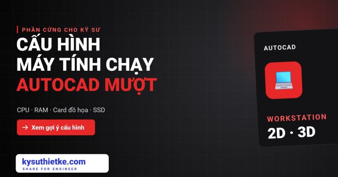 cấu hình máy tính chạy AutoCAD cấu hình máy tính chạy AutoCAD