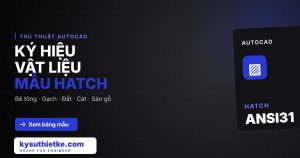 Ký hiệu vật liệu trong bản vẽ AutoCAD: Chọn mẫu Hatch cho bê tông, gạch, đất, cát