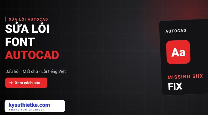 Sửa lỗi font AutoCAD: chữ bị dấu hỏi, mất chữ, lỗi tiếng Việt lỗi font AutoCAD